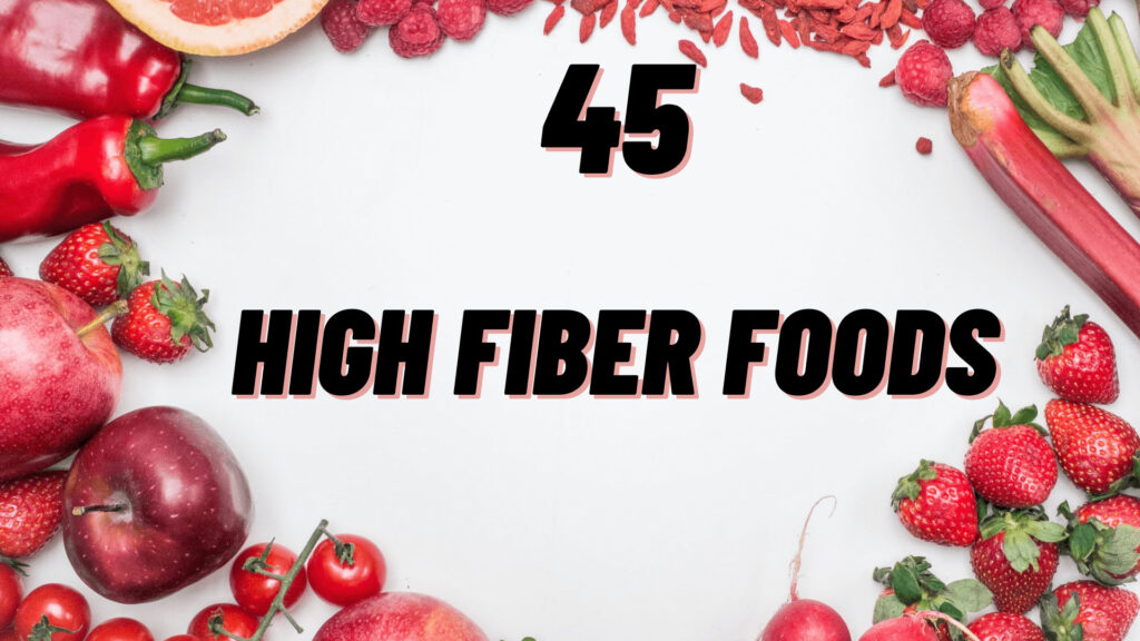 45 High Fiber Foods