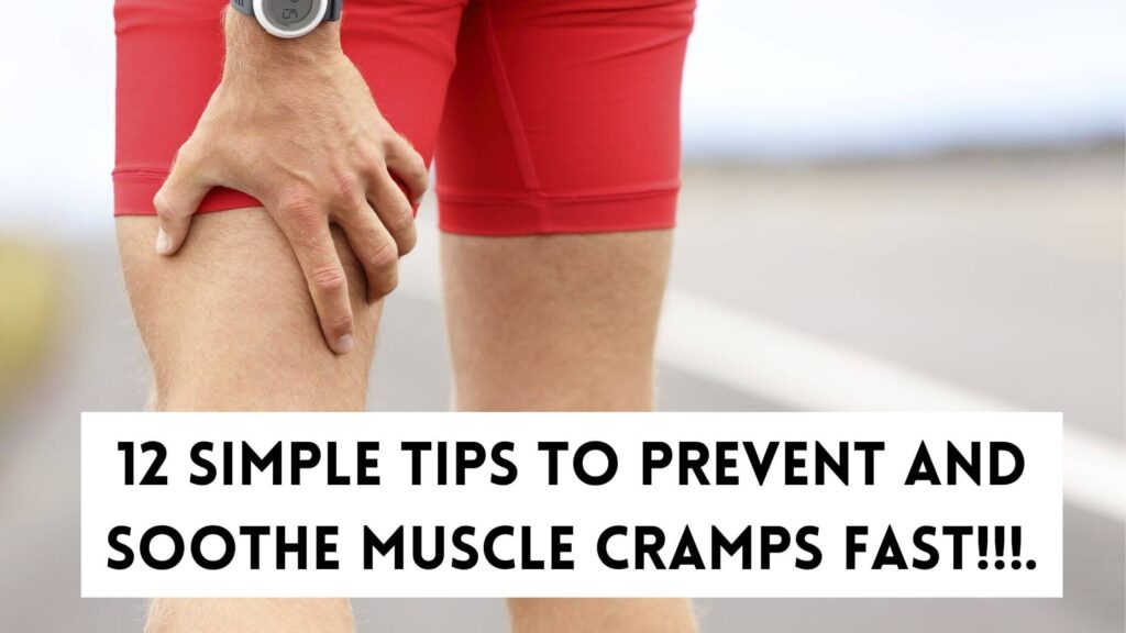 12 Simple Tips to Prevent and Soothe Muscle Cramps Fast
