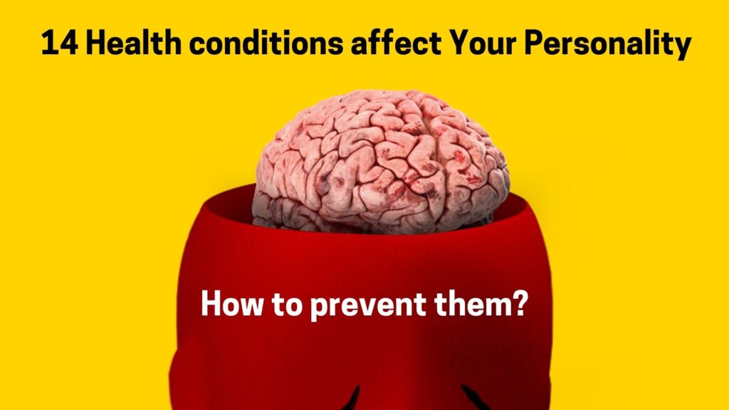 14 Health conditions affect Your Personality. How to prevent it?