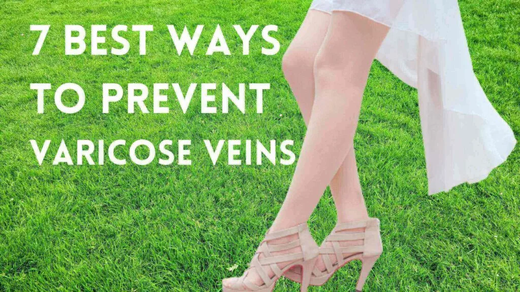 7 Best Ways to Prevent Varicose Veins. Try VARICORIN in 2022.