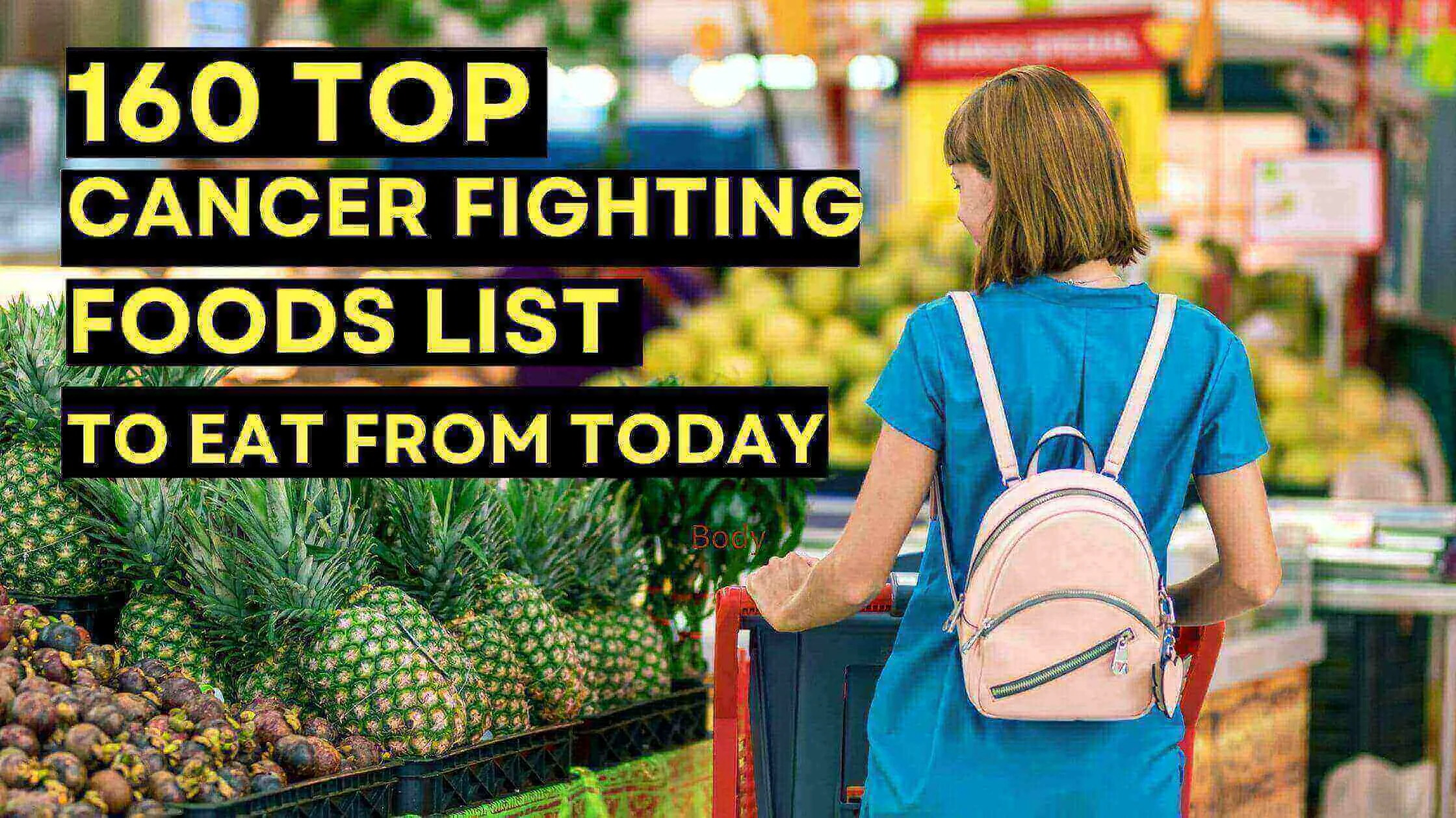 160 Top Cancer Fighting Foods List to eat from today