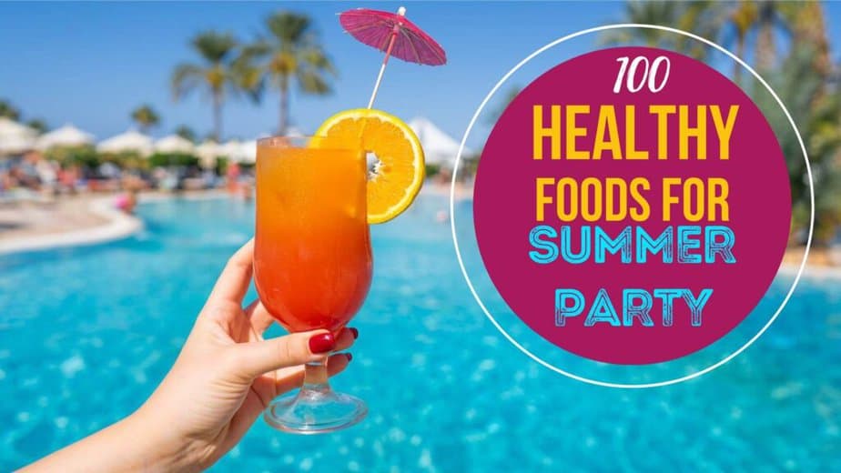 100 Healthy Foods for Summer Party