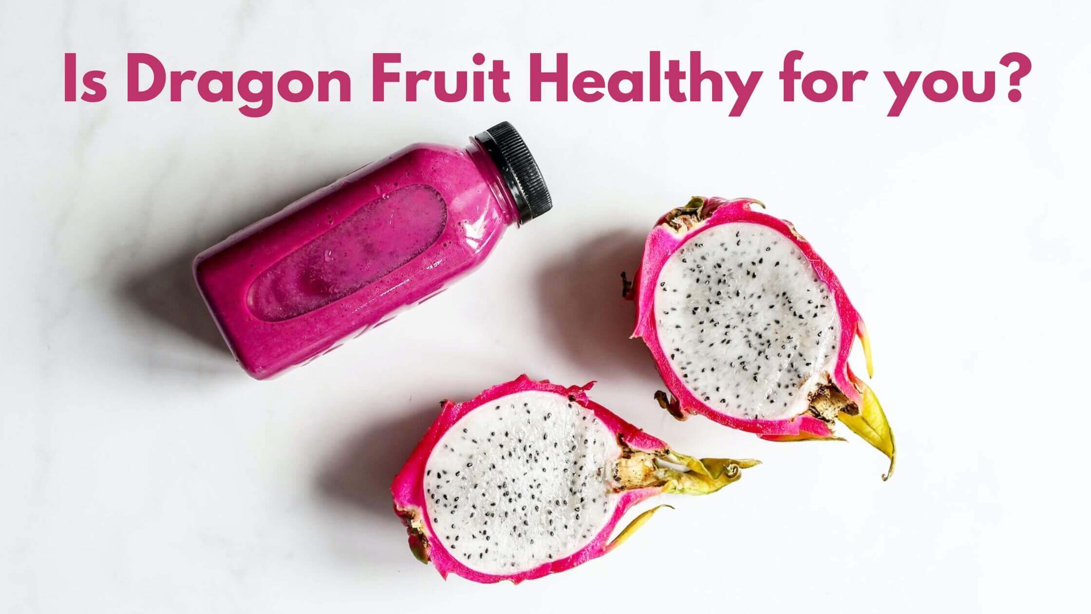 Is dragon fruit healthy for you