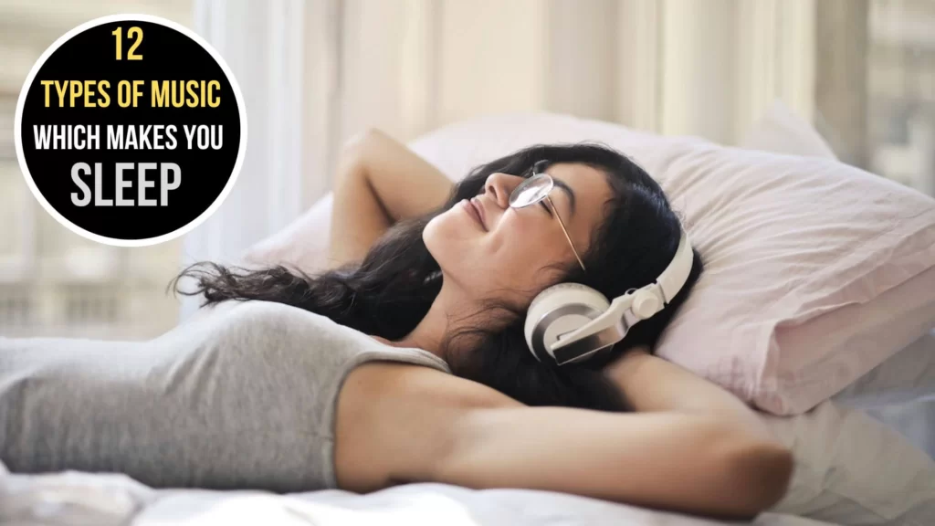 12 Types of Music Which Makes You Sleep All Night!