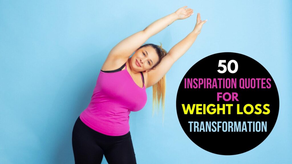50 Inspiration Quotes for Weight Loss Transformation