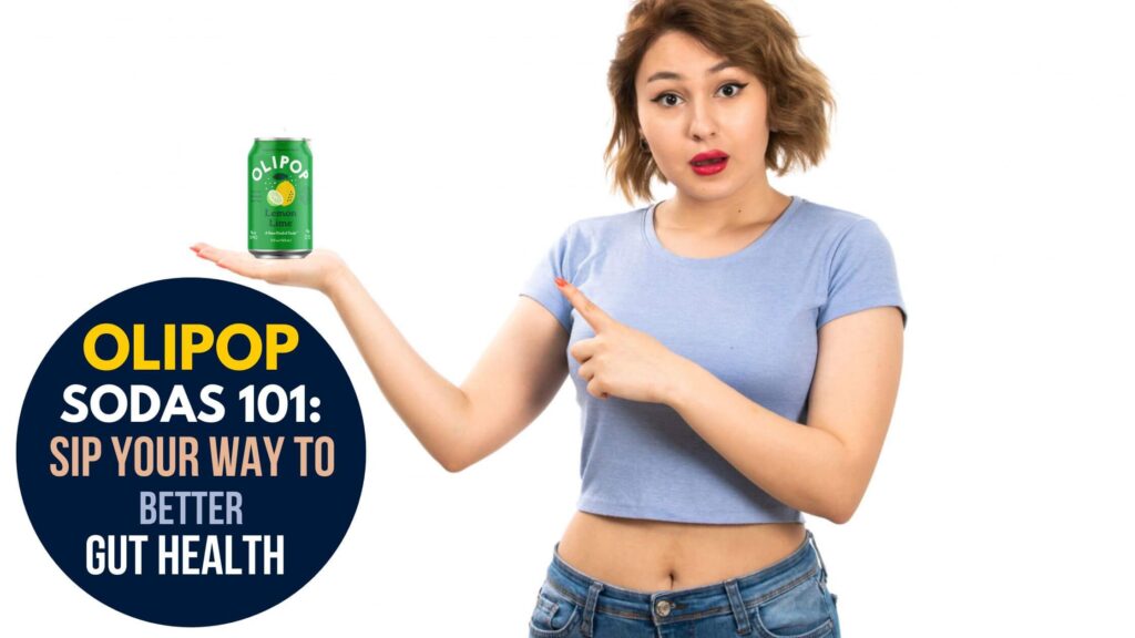 OLIPOP Sodas 101: Sip Your Way to Better Gut Health