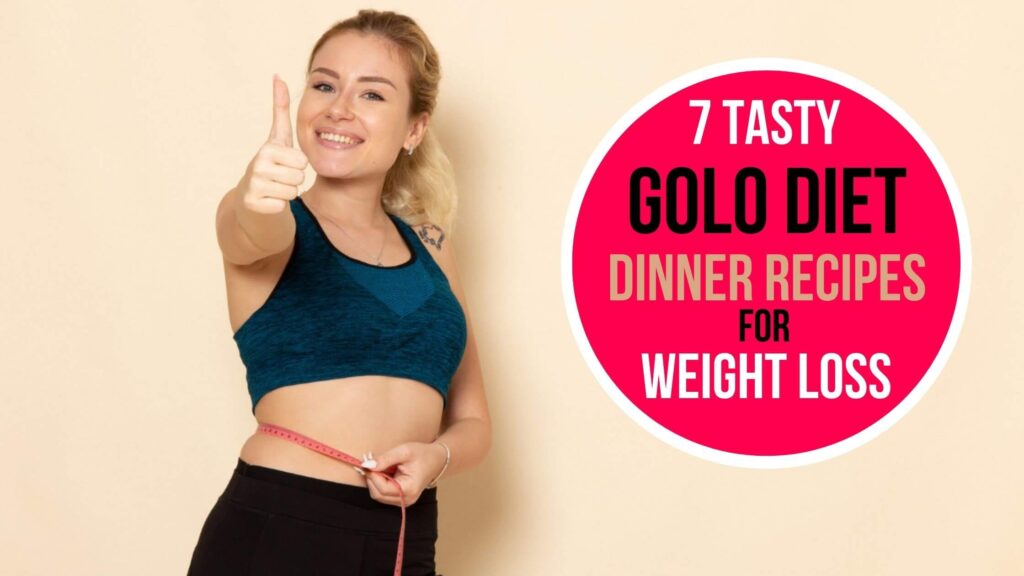 GOLO Diet Dinner Recipes