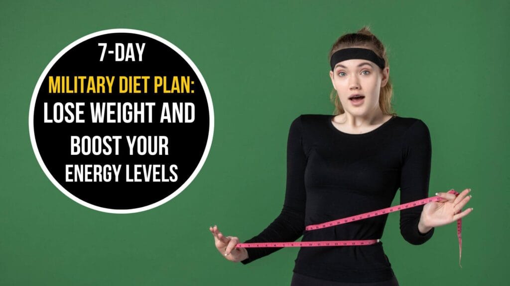 Military Diet 7 Day Plan Lose Weight And Boost Your Energy