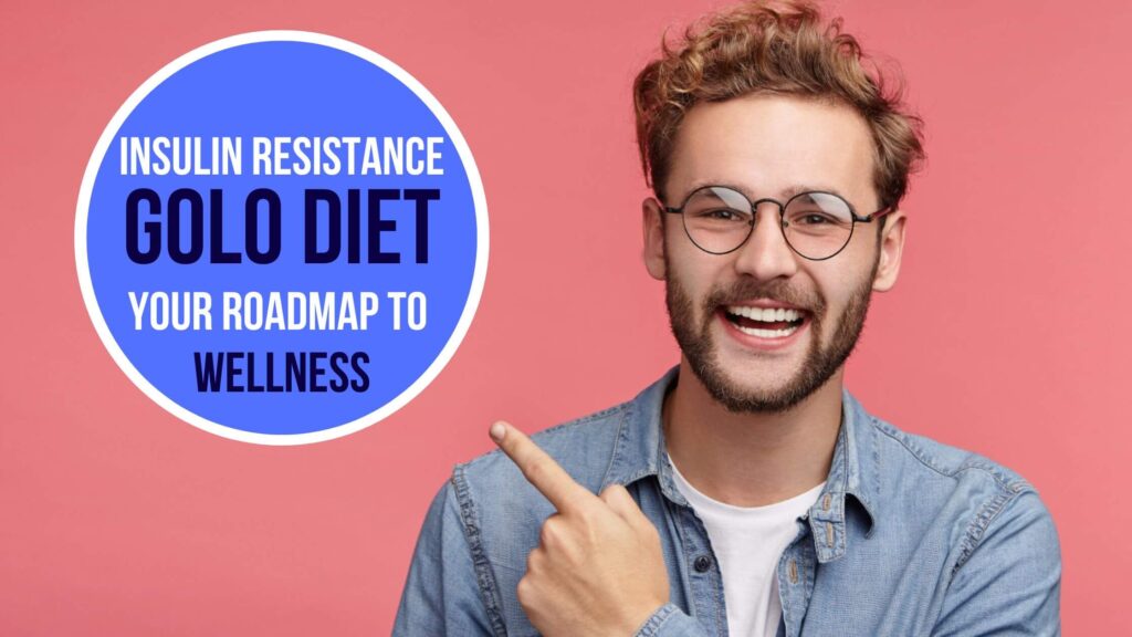 The Insulin Resistance GOLO Diet: Your Roadmap to Wellness