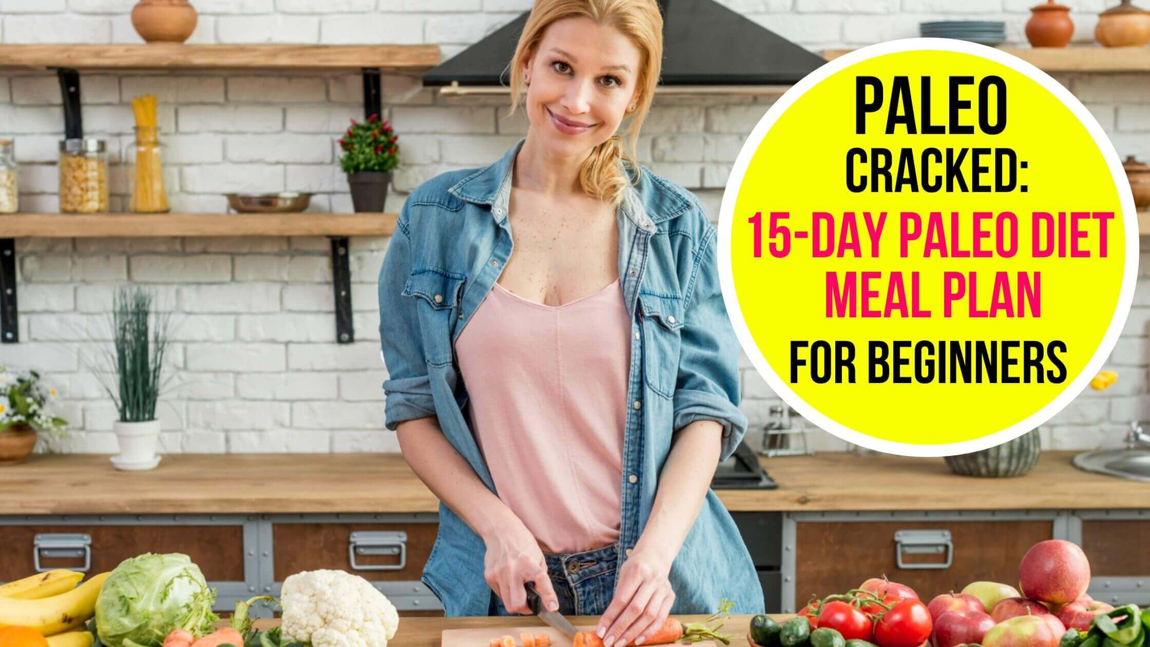 15-Day Paleo Diet Meal Plan For Beginners